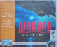 Airborn written by Kenneth Oppel performed by David Kelly and Full Cast on Audio CD (Unabridged)
